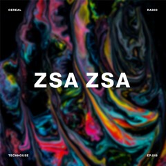 Cereal Radio EP. 18 - Zsa Zsa