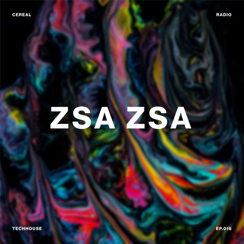 Cereal Radio EP. 18 - Zsa Zsa