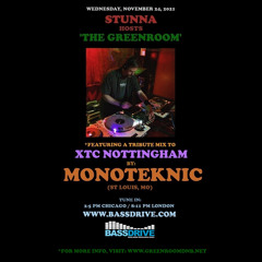 STUNNA Hosts THE GREENROOM with XTC NOTTINGHAM Tribute Mix by MONOTEKNIC November 24 2021