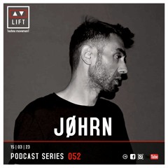 JØHRN | LIFT | Podcast Series 052