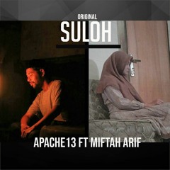 Suloh -  Apache13 Ft Miftah Arif