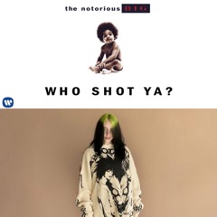 Therefore I Am x Who Shot Ya? (Billie Eilish x The Notorious B.I.G. Mashup)