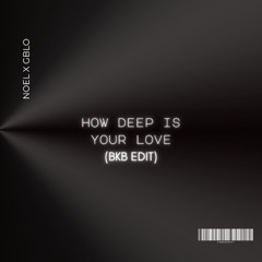 How Deep Is Your Love (NOEL X GBLO Edit) | FULL VERSION ON MY BIO | BUY = FREE DOWNLOAD