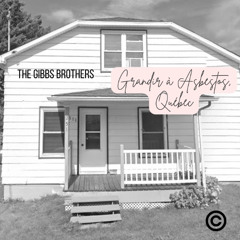 Grandir à Asbestos, Québec - The Gibbs Brothers