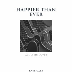 Happier Than Ever - Live Acoustic Version
