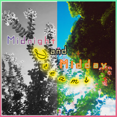 Midnight and Midday Dreams
