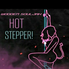 Hot Stepper! - Wooden Souljah