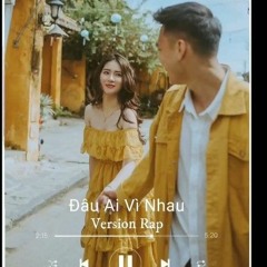 Đâu ai vì nhau - ( ver ) rap
