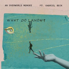 What Do I Know? (feat. Gabriel Beck)