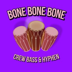 Crew Bass & Hypen - Bone Bone Bone