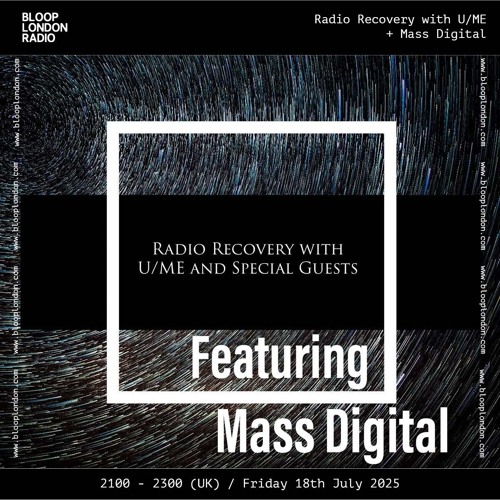 Radio Recovery w/  U_ME + Mass Digital - 18.07.25