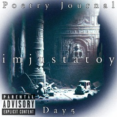 imjustatoy | Prod. S4MBA | *Poetry Journal Day 5* (No autotune)