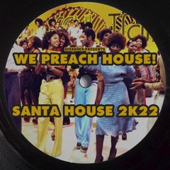 We preach House! Santa House 2k22