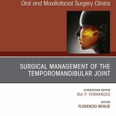 PDF BOOK Temporomandibular Joint Surgery, An Issue of Atlas of the Oral & Maxill