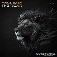 Matan Caspi - The Roar (Original MIx) [Outta Limits]