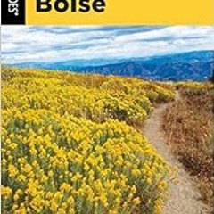 [ACCESS] EPUB KINDLE PDF EBOOK Best Easy Day Hikes Boise (Best Easy Day Hikes Series)