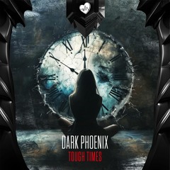Dark Phoenix - Tough Times