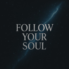 Follow Your Soul