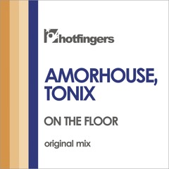 Amorhouse, Tonix - On the Floor (Original Mix)