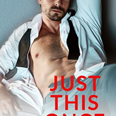 [GET] KINDLE 📦 Just This Once: A Billionaire Boss Romance (Chicago Billionaires) by