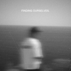 FINDING OURSELVES