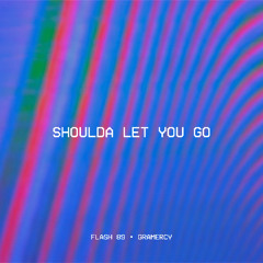 Flash 89 & Gramercy - Shoulda Let You Go