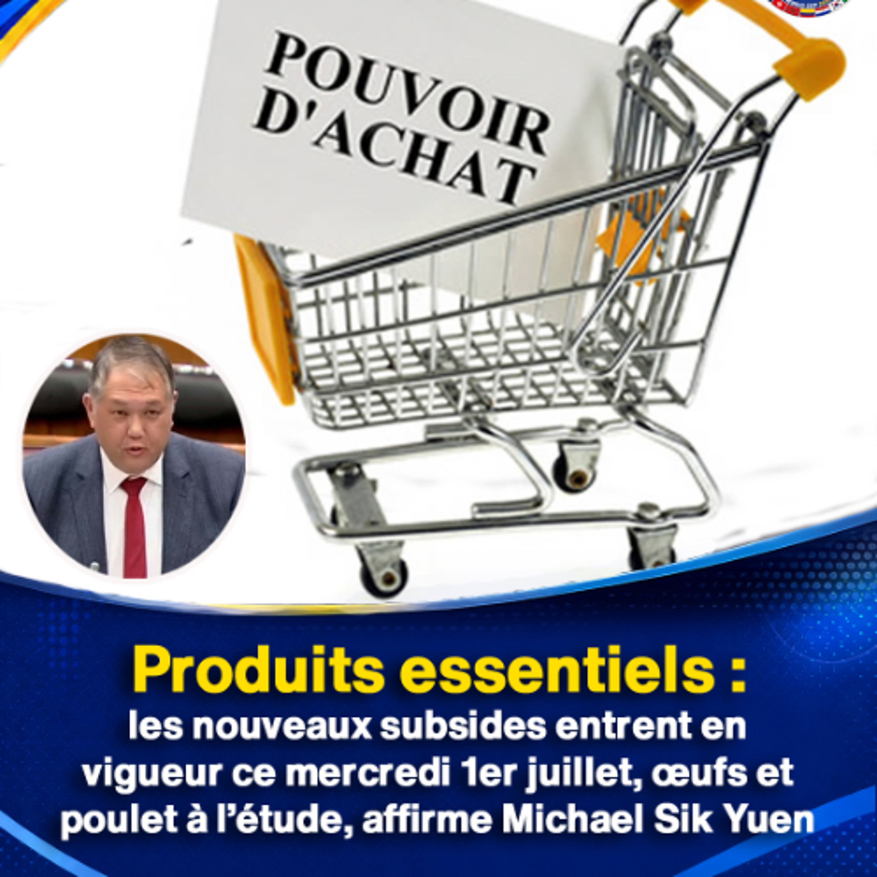 Produits essentiels : les nouveaux subsides entrent en vigueur ce mercredi 1er juillet, œufs et poulet à l’étude, affirme Michael Sik Yuen