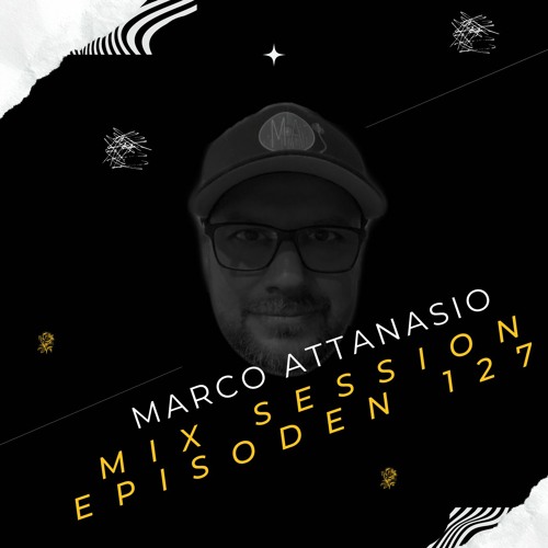 Marco Attanasio Mix Session Episode 127 Melodic, House, Techno,Electro