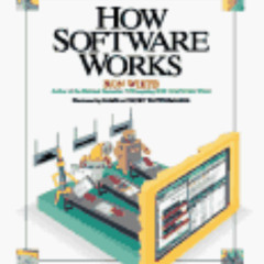 Get EPUB 📗 How Software Works (How It Works) by  Ron White &  Pamela Drury Wattenmak