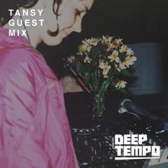 TANSY - Deep Tempo Guest Mix #30