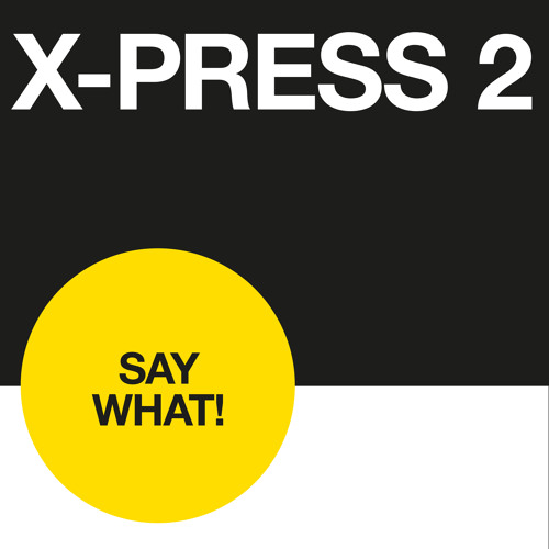 Say What! (London Underground Mix)