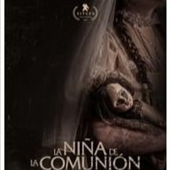 Ver⤳ La niña de la comunión (2023) PELICULA COMPLETA en Español [1175377TZ]