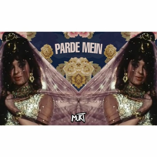 Parde Mein(MUKT remix)
