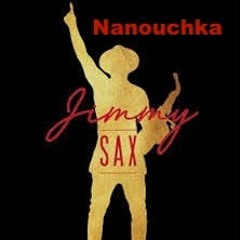 Jimmy Sax /  Mix Nanouchka # 9