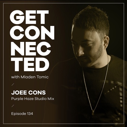 Get Connected with Mladen Tomic - 134 - Guest Mix by Joee Cons
