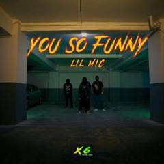 You So Funny (Lil Mic )