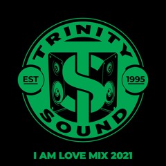 TRINITY SOUND (CANSAMAN) - I AM LOVE MIX 2021