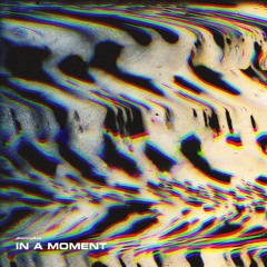 In a Moment