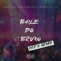 Tropa Do Bruxo - Baile Do Bruxo (Dee-X Remix)