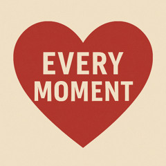 Every Moment