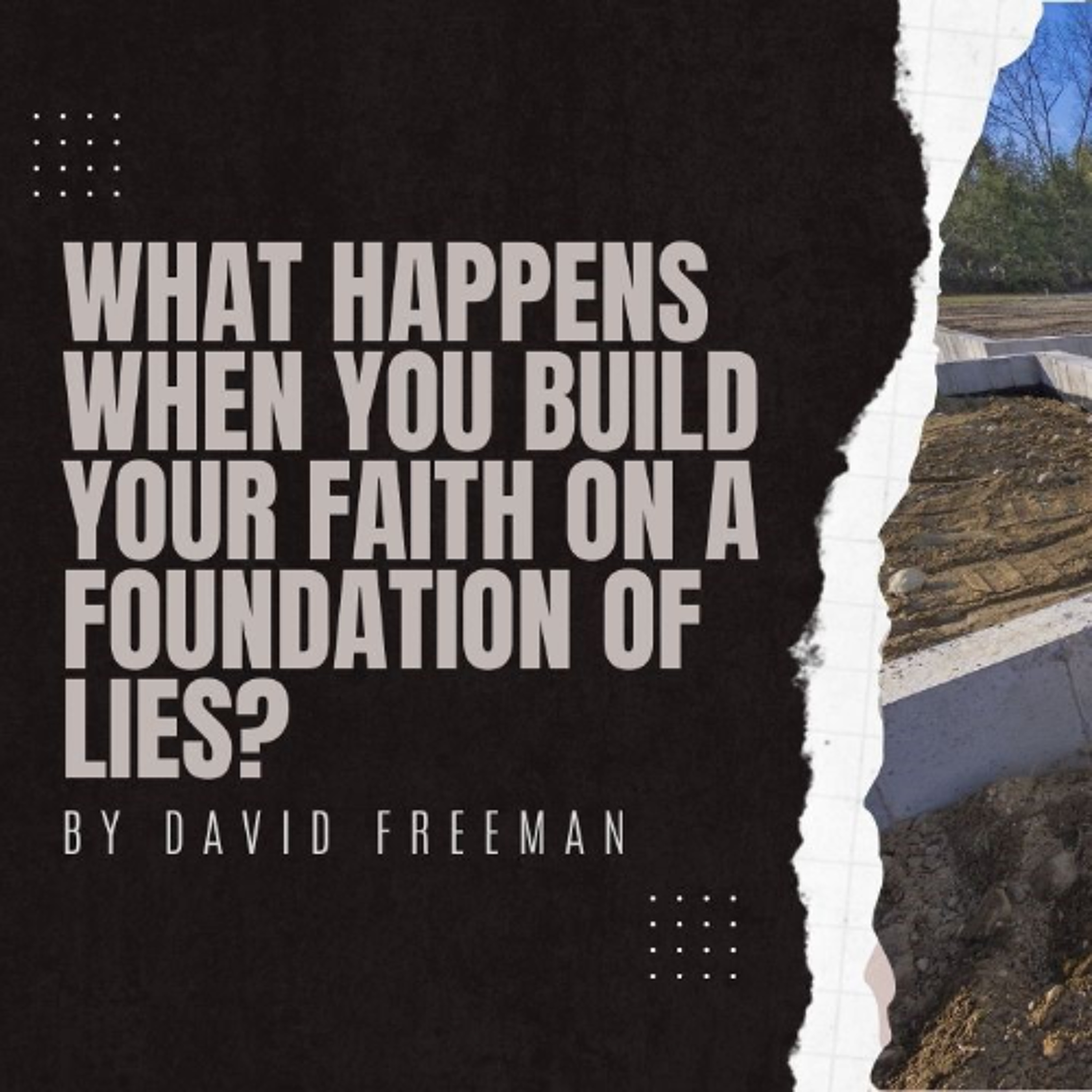 Is That Rally In The Bible? 5-What happens when you build your faith on a foundation of lies? By David Freeman episode artwork