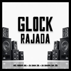 GLOCK RAJADA - MC GRIGO 22 (DJ DAN ZS E DJ BAHIA DA ZS)
