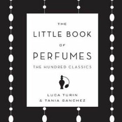 [READ] PDF EBOOK EPUB KINDLE The Little Book of Perfumes: The Hundred Classics by  Lu