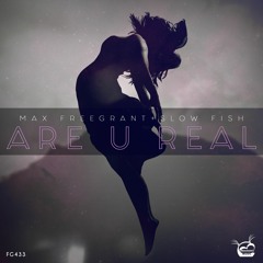 Max Freegrant & Slow Fish - Are U Real [OUT NOW]