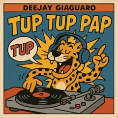 TUP TUP PAP - DEEJAY GIAGUARO Ft. M-Jay