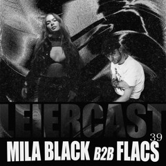 Leiercast #39 w/ MILA BLACK b2b FLACS