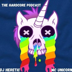 The Hardcore Podcast - DJ Heretic & MC Unicorn