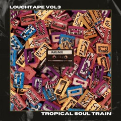Louchtape Vol 3 - Tropical Soul Train
