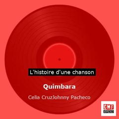 Histoire d'une chanson: Quimbara par Celia Cruz, Johnny Pacheco