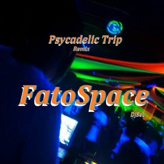 FatoSpace DjSet @ Psycadelic Trip